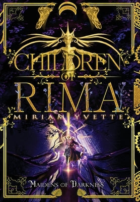 Children of Rima: Maidens of Darkness by Yvette, Miriam