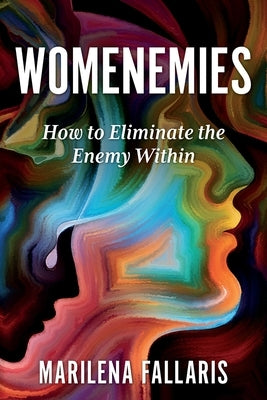 Womenemies: How to Eliminate the Enemy Within by Fallaris, Marilena