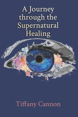 A Journey through Supernatural Healing by Morrow, Michelle