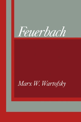 Feuerbach by Wartofsky, Marx W.