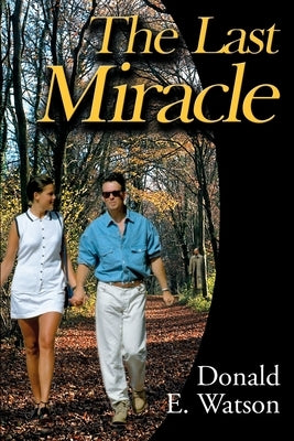 The Last Miracle by Watson, Donald E.
