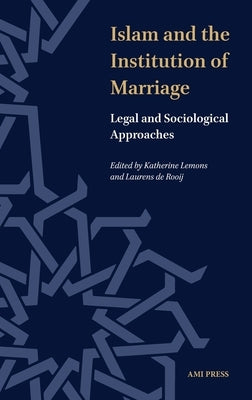 Islam and the Instution of Marriage: Legal and Sociological Approaches by Lemons, Katherine