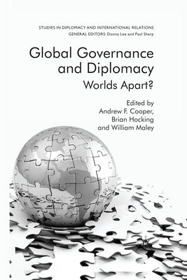 Global Governance and Diplomacy: Worlds Apart? by Cooper, A.