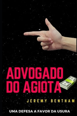 Advogado Do Agiota: Uma Defesa a Favor da Usura by Michelon, Mateus