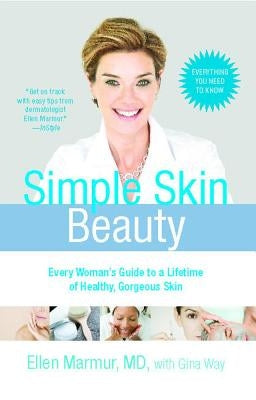 Simple Skin Beauty: Every Woman's Guide to a Lifetime of Healthy, Gorgeous Skin by Marmur, Ellen