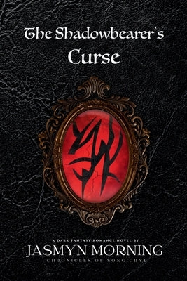 The Shadowbearer's Curse: MMM Dark Fantasy Romance, Artifact 1 by Morning, Jasmyn