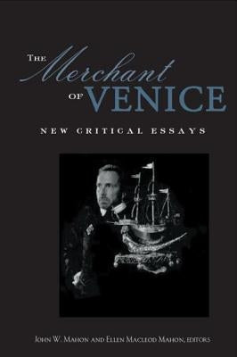 The Merchant of Venice: Critical Essays by Mahon, John W.