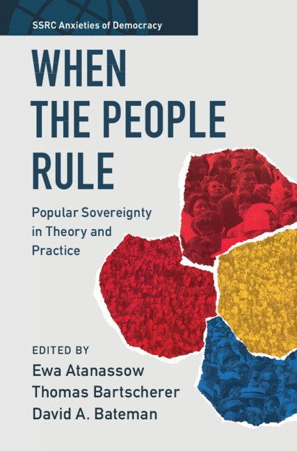 When the People Rule: Popular Sovereignty in Theory and Practice by Atanassow, Ewa
