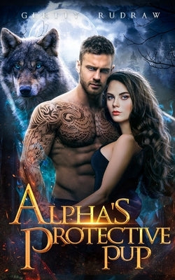 Alpha's Protective Pup: A Small Town Reverse Harem Shifter Romance by Rudraw, Gertty