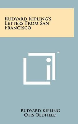 Rudyard Kipling's Letters from San Francisco by Kipling, Rudyard