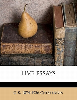 Five Essays by Chesterton, G. K.