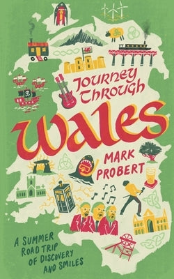 Journey through Wales: A summer road trip of discovery and smiles by Probert, Mark