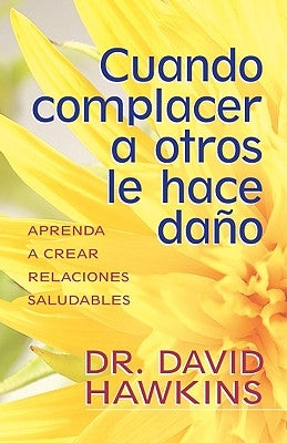 Cuando Complacer a Otros Le Hace Daño by Hawkins, David