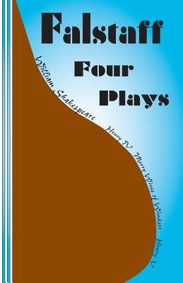 Falstaff: Four Plays: Henry IV 1 and 2, The Merry Wives of Windsor, Henry V by Newborn, Sasha