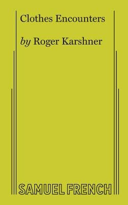 Clothes Encounters by Karshner, Roger