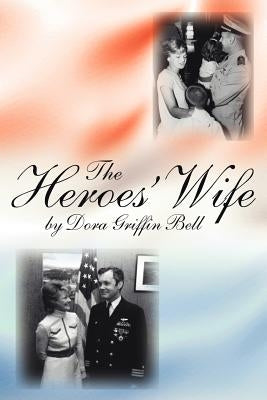 The Heroes' Wife by Bell, Dora Griffin
