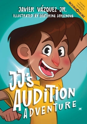 JJ's Audition Adventure by VÃ¡zquez, Javier, Jr.