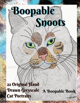 B00pable Sn00ts: Greyscale Cats: 22 Original hand drawn shaded portraits of cats by Wolfhart