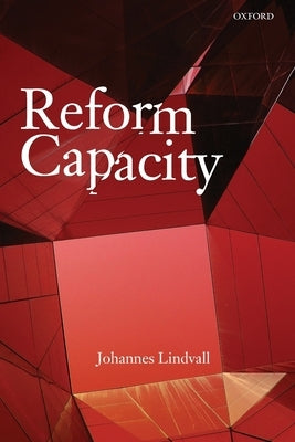 Reform Capacity by Lindvall, Johannes