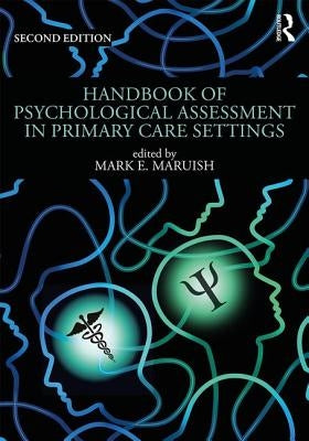 Handbook of Psychological Assessment in Primary Care Settings, Second Edition by Maruish, Mark E.