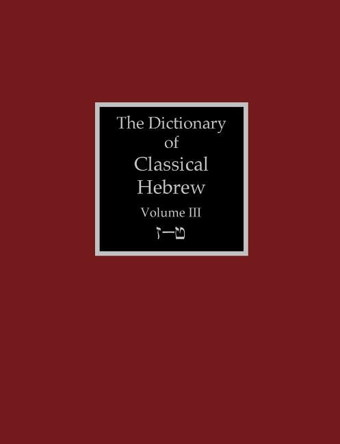The Dictionary of Classical Hebrew Volume 3: Zayin-Teth by Clines, David J. a.