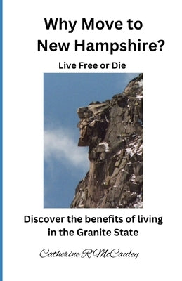 Why Move to New Hampshire?: Welcome to the Granite State! by McCauley, Catherine R.