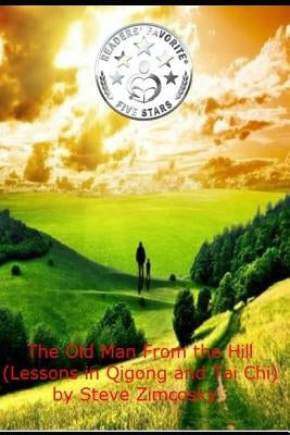 The Old Man from the Hill (Lessons in Qigong and Tai Chi) by Ko, Jeromy