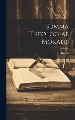 Summa Theologiae Moralis by Noldin, H. (Hieronymus) 1838-1922