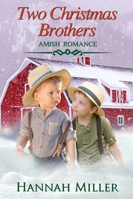 Two Christmas Brothers: Amish Romance by Miller, Hannah