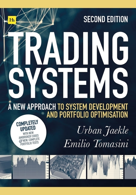 Trading Systems 2nd Edition: A New Approach to System Development and Portfolio Optimisation by Tomasini, Emilio