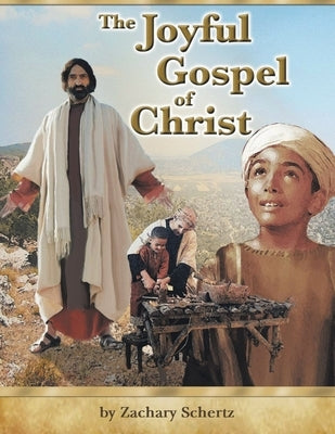 The Joyful Gospel of Christ by Schertz, Zachary