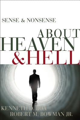 Sense & Nonsense about Heaven & Hell by Boa, Kenneth D.