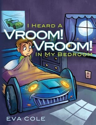 I Heard a Vroom! Vroom! in My Bedroom by Cole, Eva