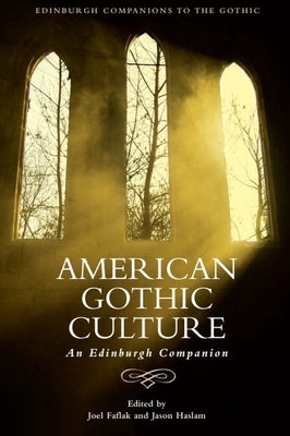 American Gothic Culture: An Edinburgh Companion by Faflak, Joel