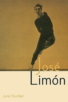 Jose Limon: An Artist Re-Viewed by Dunbar, June
