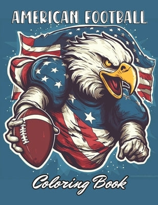 American Football Coloring Book: 100+ New and Exciting Designs for All Fans by Dach, Owen