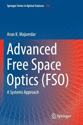 Advanced Free Space Optics (Fso): A Systems Approach by Majumdar, Arun K.