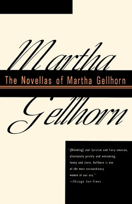 The Novellas of Martha Gellhorn by Gellhorn, Martha
