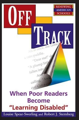 Off Track: When Poor Readers Become ""Learning Disabled"" by Spear-Swerling, Louise