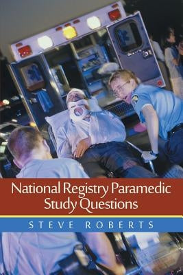 National Registry Paramedic Study Questions by Roberts, Steve