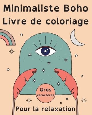 Minimaliste Boho Livre de Coloriage en Gros Caractères pour la Relaxation: 60 Images Simples et Faciles pour les Adultes et les Seniors by Harrett, Marc