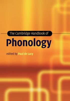 The Cambridge Handbook of Phonology by Lacy, Paul de