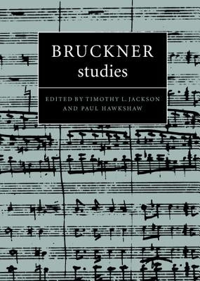 Bruckner Studies by Jackson, Timothy L.