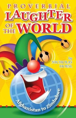 Proverbial Laughter of the World by Hoesl, Nicholas L.