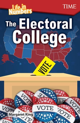 Life in Numbers: The Electoral College by King, Margaret