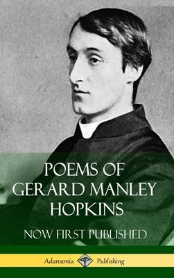 Poems of Gerard Manley Hopkins - Now First Published (Classic Works of Poetry in Hardcover) by Hopkins, Gerard Manley