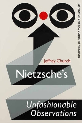 Nietzsche's Unfashionable Observations by Church, Jeffrey