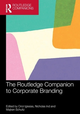 The Routledge Companion to Corporate Branding by Iglesias, Oriol