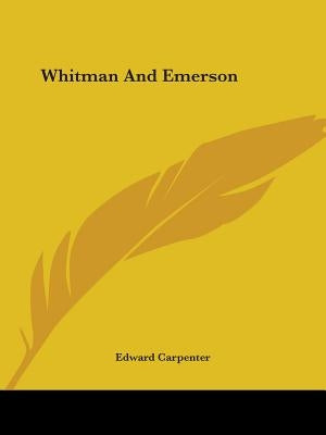 Whitman And Emerson by Carpenter, Edward
