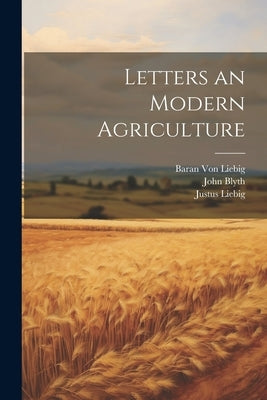 Letters an Modern Agriculture by Liebig, Justus